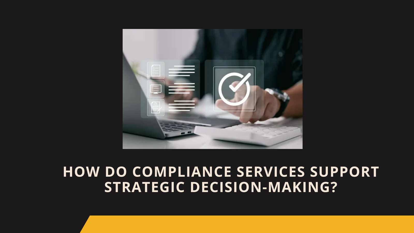 How Do Compliance Services Support Strategic Decision-Making?